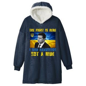 The Fight Is Here I Need Ammunition, Not A Ride Volodymyr Zelensky Ukraine Hooded Wearable Blanket