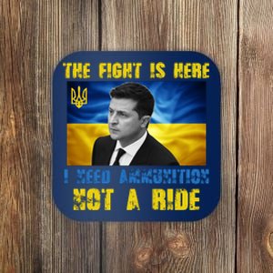 The Fight Is Here I Need Ammunition, Not A Ride Volodymyr Zelensky Ukraine Coaster