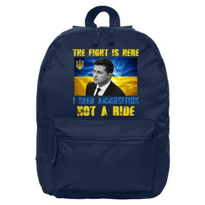 The Fight Is Here I Need Ammunition, Not A Ride Volodymyr Zelensky Ukraine 16 in Basic Backpack