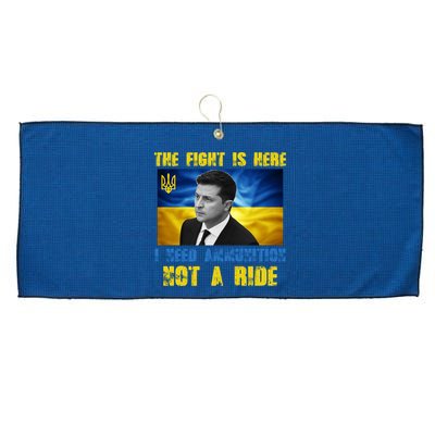 The Fight Is Here I Need Ammunition, Not A Ride Volodymyr Zelensky Ukraine Large Microfiber Waffle Golf Towel