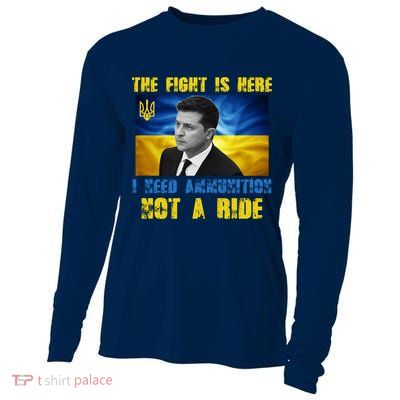 The Fight Is Here I Need Ammunition, Not A Ride Volodymyr Zelensky Ukraine Cooling Performance Long Sleeve Crew
