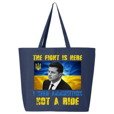 The Fight Is Here I Need Ammunition, Not A Ride Volodymyr Zelensky Ukraine 25L Jumbo Tote