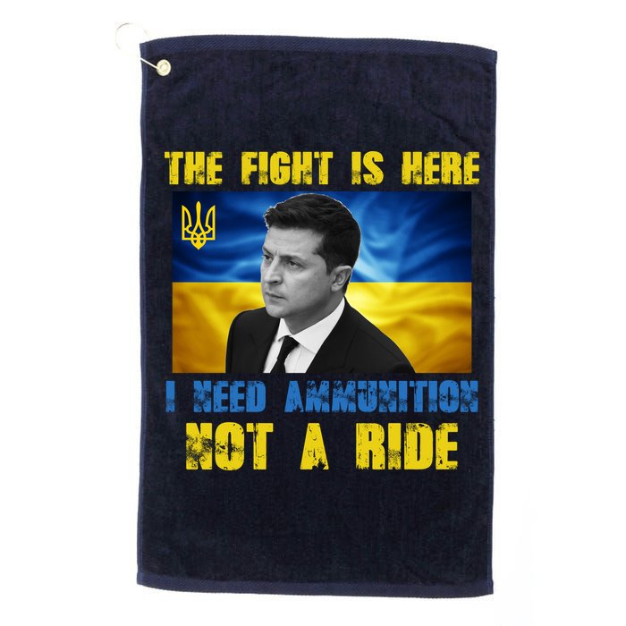 The Fight Is Here I Need Ammunition, Not A Ride Volodymyr Zelensky Ukraine Golf Towel