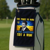 The Fight Is Here I Need Ammunition, Not A Ride Volodymyr Zelensky Ukraine Golf Towel