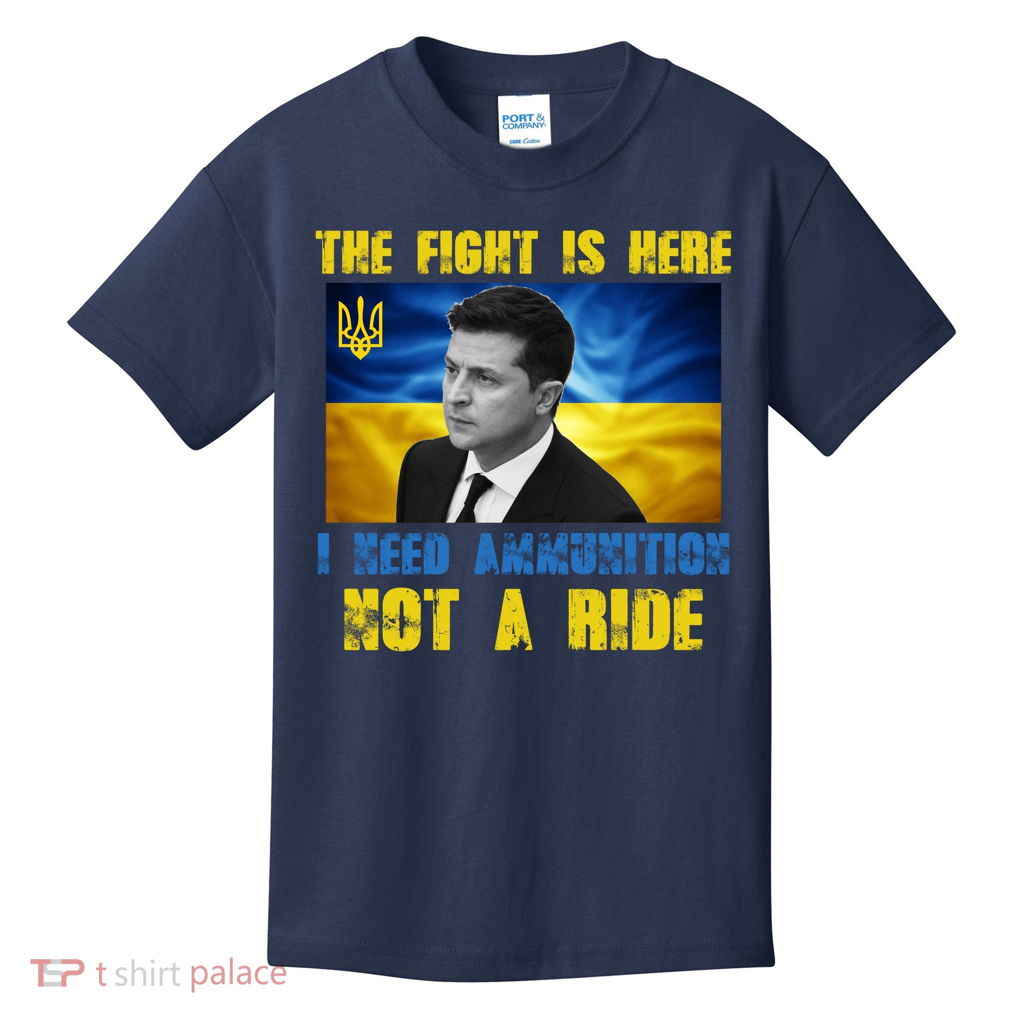 The Fight Is Here I Need Ammunition, Not A Ride Volodymyr Zelensky Ukraine Kids T-Shirt