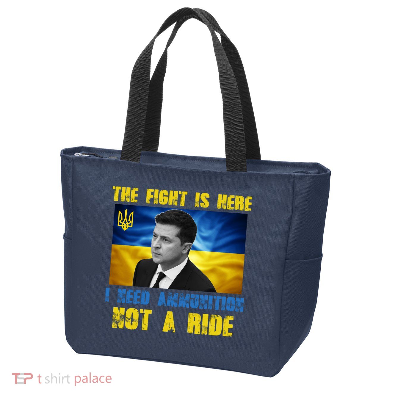 The Fight Is Here I Need Ammunition, Not A Ride Volodymyr Zelensky Ukraine Zip Tote Bag