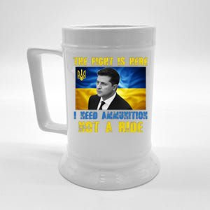 The Fight Is Here I Need Ammunition, Not A Ride Volodymyr Zelensky Ukraine Beer Stein