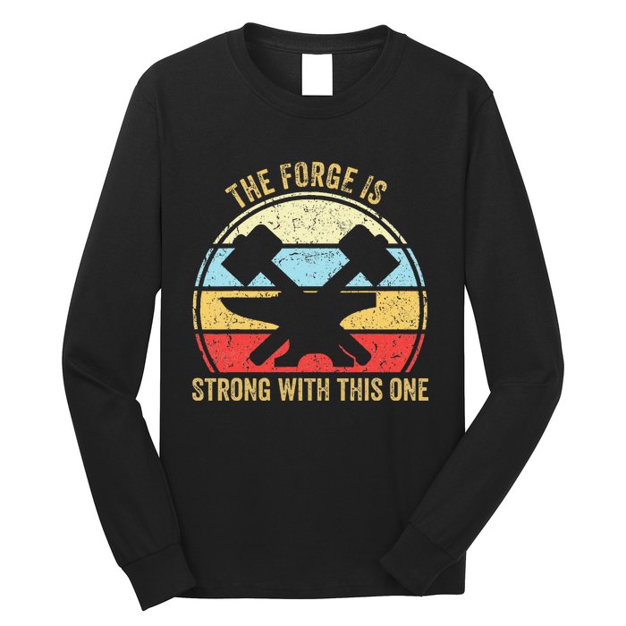 The Forge Is Strong With This One Funny Blacksmith Long Sleeve Shirt