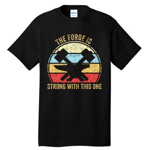 The Forge Is Strong With This One Funny Blacksmith Tall T-Shirt