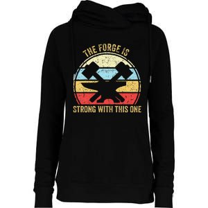 The Forge Is Strong With This One Funny Blacksmith Womens Funnel Neck Pullover Hood