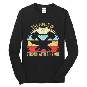 The Forge Is Strong With This One Funny Blacksmith Tall Long Sleeve T-Shirt