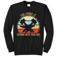 The Forge Is Strong With This One Funny Blacksmith Tall Sweatshirt