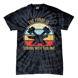 The Forge Is Strong With This One Funny Blacksmith Tie-Dye T-Shirt