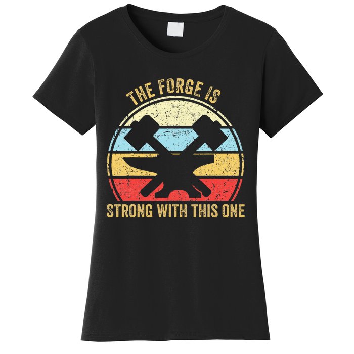 The Forge Is Strong With This One Funny Blacksmith Women's T-Shirt