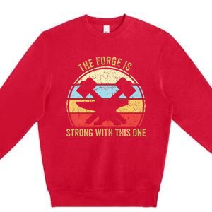 The Forge Is Strong With This One Funny Blacksmith Premium Crewneck Sweatshirt