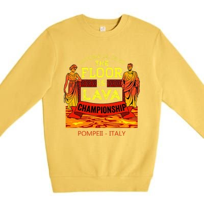 The Floor Is Lava Championship Pompeii Italy  Premium Crewneck Sweatshirt