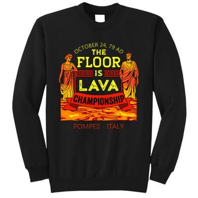 The Floor Is Lava Championship Pompeii Italy  Sweatshirt