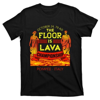 The Floor Is Lava Championship Pompeii Italy  T-Shirt