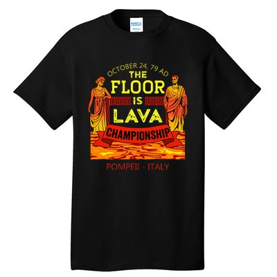 The Floor Is Lava Championship Pompeii Italy  Tall T-Shirt