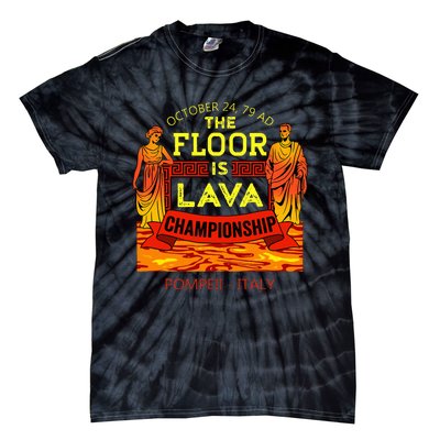 The Floor Is Lava Championship Pompeii Italy  Tie-Dye T-Shirt