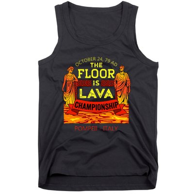 The Floor Is Lava Championship Pompeii Italy  Tank Top