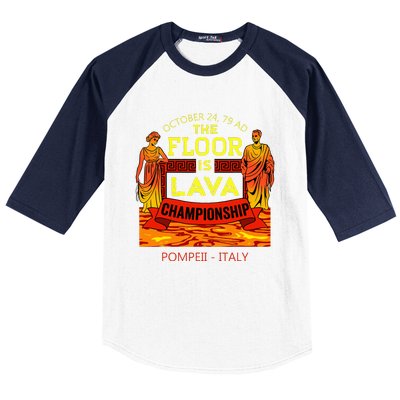 The Floor Is Lava Championship Pompeii Italy  Baseball Sleeve Shirt