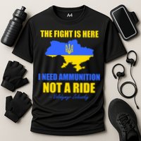 The Fight Is Here I Need Ammunition, Not A Ride Support Ukraine Cooling Performance Crew T-Shirt