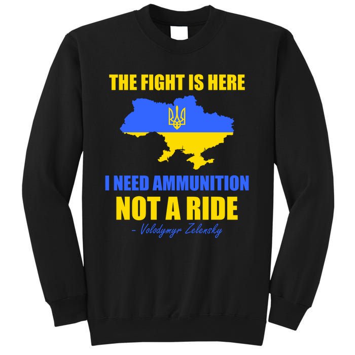 The Fight Is Here I Need Ammunition, Not A Ride Support Ukraine Sweatshirt