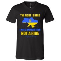 The Fight Is Here I Need Ammunition, Not A Ride Support Ukraine V-Neck T-Shirt