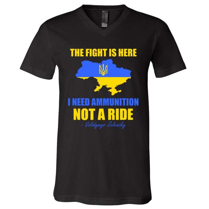 The Fight Is Here I Need Ammunition, Not A Ride Support Ukraine V-Neck T-Shirt