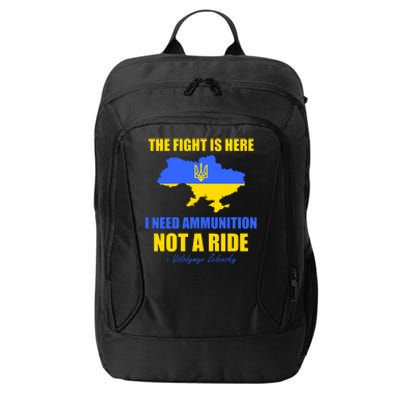 The Fight Is Here I Need Ammunition, Not A Ride Support Ukraine City Backpack