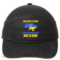 The Fight Is Here I Need Ammunition, Not A Ride Support Ukraine 7-Panel Snapback Hat