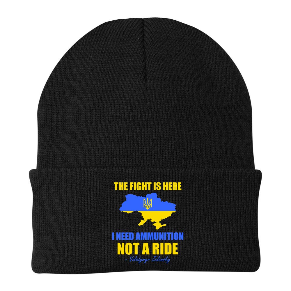 The Fight Is Here I Need Ammunition, Not A Ride Support Ukraine Beanie
