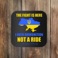 The Fight Is Here I Need Ammunition, Not A Ride Support Ukraine Coaster