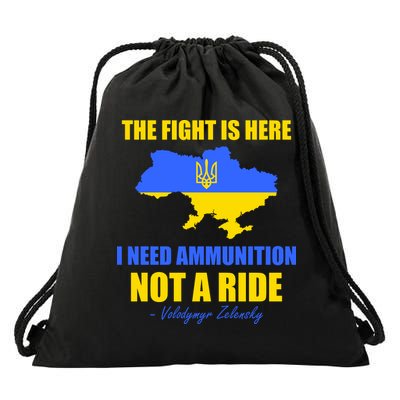 The Fight Is Here I Need Ammunition, Not A Ride Support Ukraine Drawstring Bag