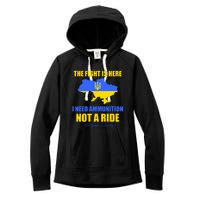 The Fight Is Here I Need Ammunition, Not A Ride Support Ukraine Women's Fleece Hoodie