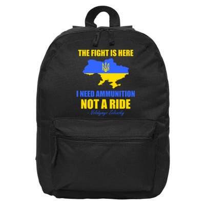 The Fight Is Here I Need Ammunition, Not A Ride Support Ukraine 16 in Basic Backpack