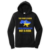 The Fight Is Here I Need Ammunition, Not A Ride Support Ukraine Women's Pullover Hoodie