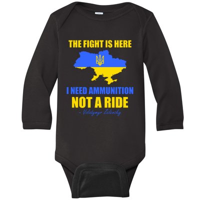 The Fight Is Here I Need Ammunition, Not A Ride Support Ukraine Baby Long Sleeve Bodysuit