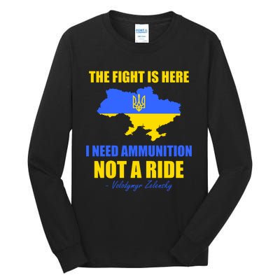 The Fight Is Here I Need Ammunition, Not A Ride Support Ukraine Tall Long Sleeve T-Shirt