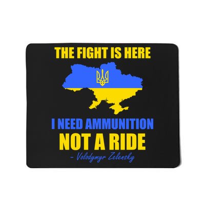 The Fight Is Here I Need Ammunition, Not A Ride Support Ukraine Mousepad