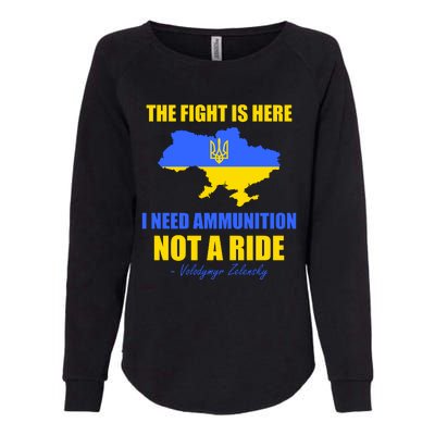 The Fight Is Here I Need Ammunition, Not A Ride Support Ukraine Womens California Wash Sweatshirt