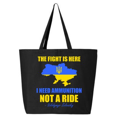The Fight Is Here I Need Ammunition, Not A Ride Support Ukraine 25L Jumbo Tote