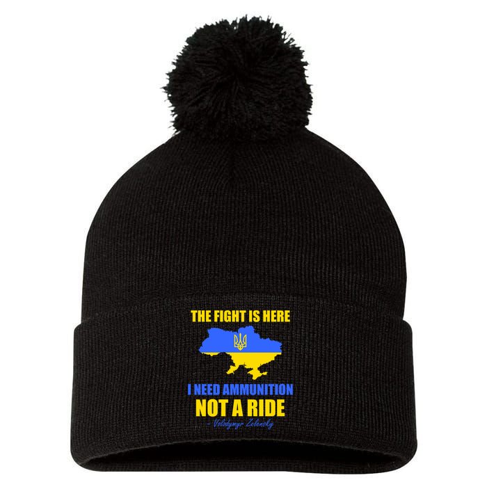 The Fight Is Here I Need Ammunition, Not A Ride Support Ukraine Pom Pom 12in Knit Beanie