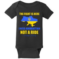 The Fight Is Here I Need Ammunition, Not A Ride Support Ukraine Baby Bodysuit