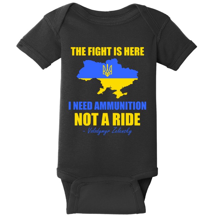 The Fight Is Here I Need Ammunition, Not A Ride Support Ukraine Baby Bodysuit