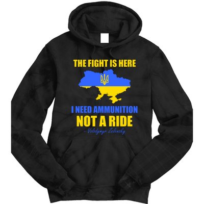 The Fight Is Here I Need Ammunition, Not A Ride Support Ukraine Tie Dye Hoodie