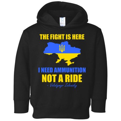 The Fight Is Here I Need Ammunition, Not A Ride Support Ukraine Toddler Hoodie