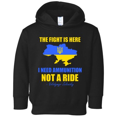 The Fight Is Here I Need Ammunition, Not A Ride Support Ukraine Toddler Hoodie