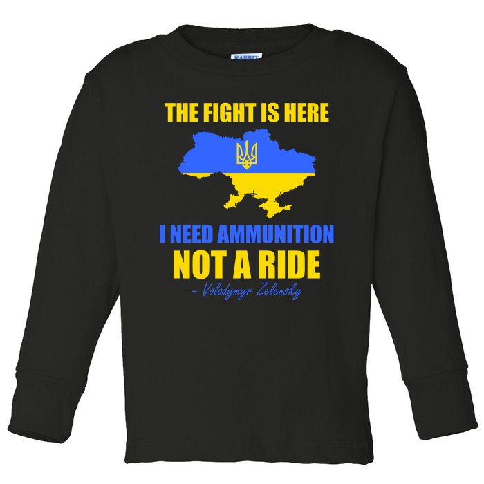 The Fight Is Here I Need Ammunition, Not A Ride Support Ukraine Toddler Long Sleeve Shirt